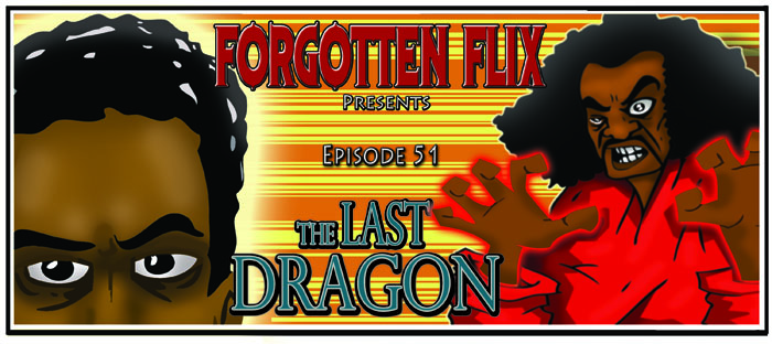 EP51-The Last Dragon banner courtesy Kevin Spencer at inkspatters.com