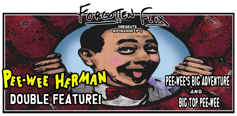 EP74- Pee Wee Herman Double-Feature - courtesy of Kevin Spencer @ inkspatters.com